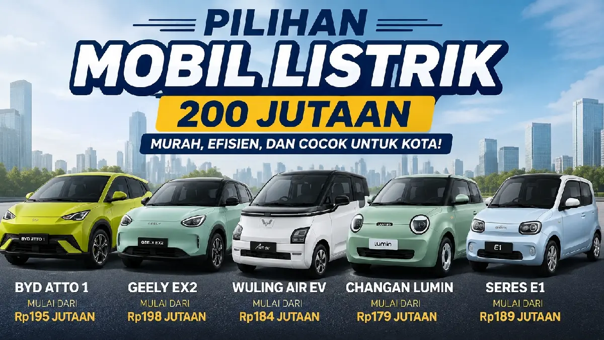 Modal Rp200 Jutaan Bisa Dapat Mobil Listrik 5 Penumpang, Ini Pilihannya